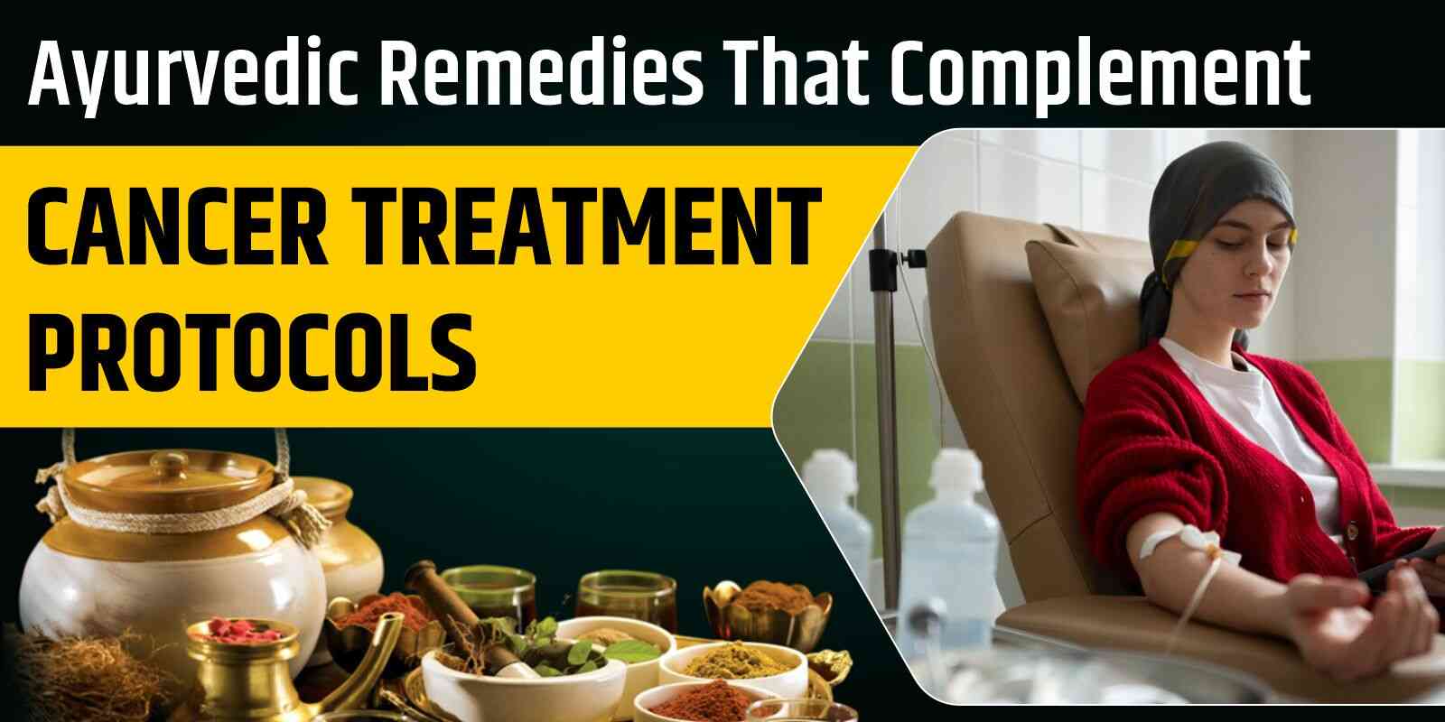 Ayurvedic Remedies That Complement Cancer Treatment Protocols